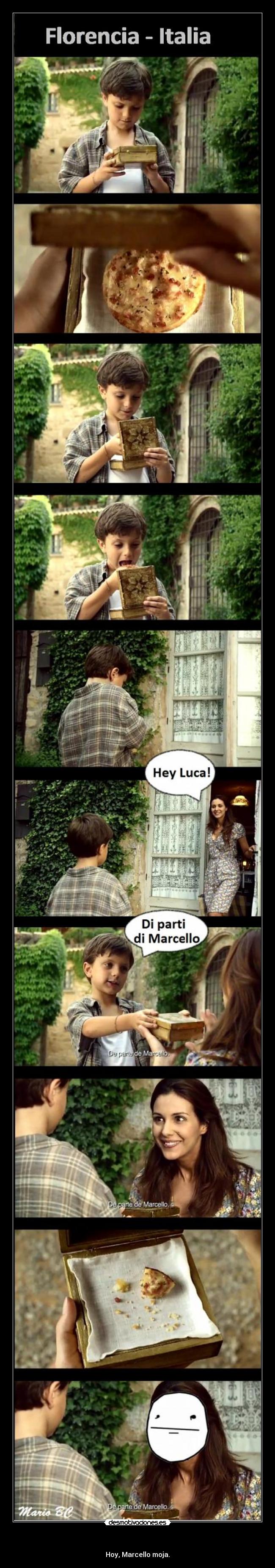 - Hoy, Marcello moja.