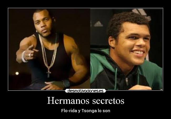 Hermanos secretos - Flo-rida y Tsonga lo son