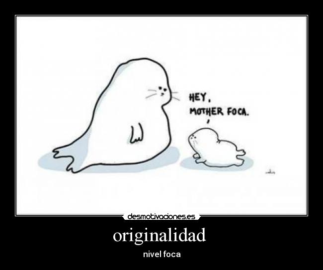 originalidad  - nivel foca
