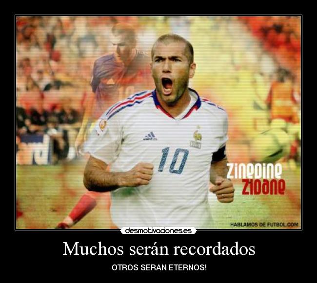 Muchos serán recordados - OTROS SERAN ETERNOS!