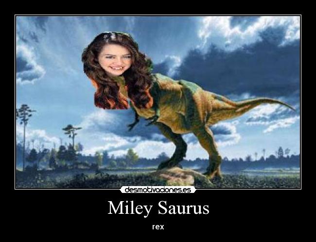 Miley Saurus - rex