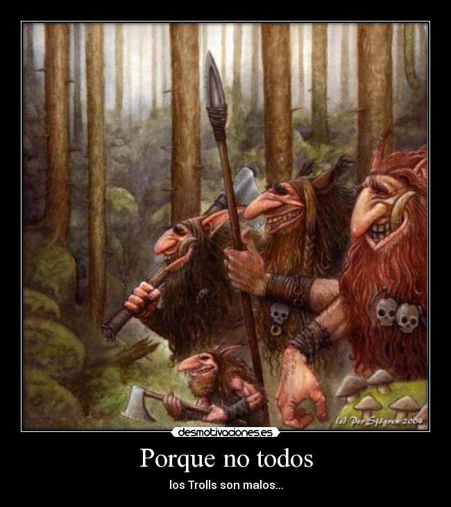 Porque no todos - los Trolls son malos...