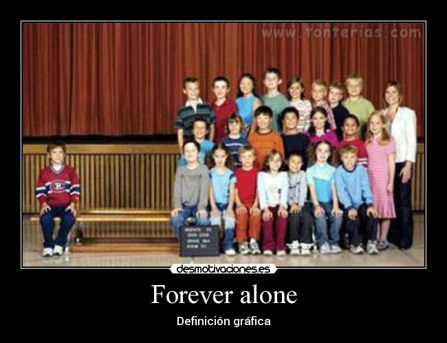 Forever alone -