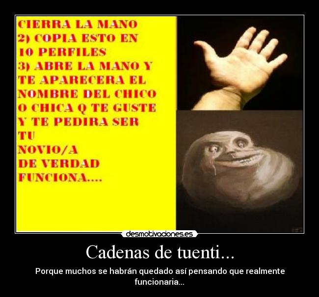 Cadenas de tuenti... - Porque muchos se habrán quedado así pensando que realmente funcionaria...