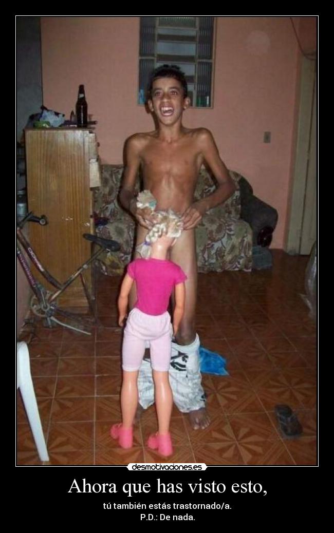 Ahora que has visto esto, - 