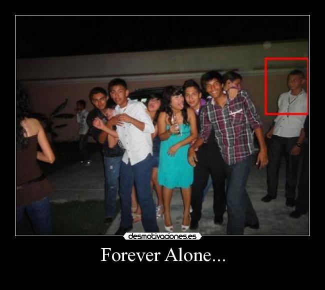 Forever Alone... - 