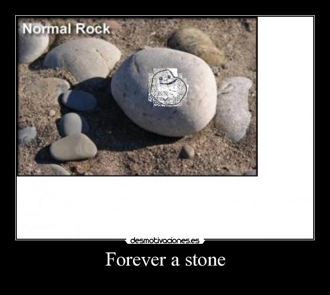 Forever a stone -