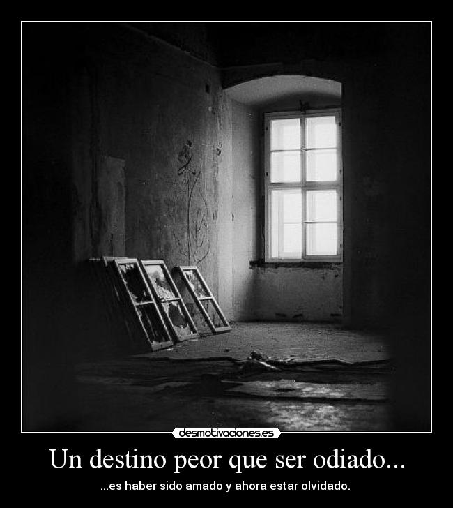 Un destino peor que ser odiado... - 