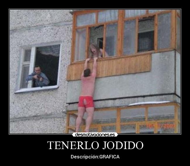 TENERLO JODIDO - 