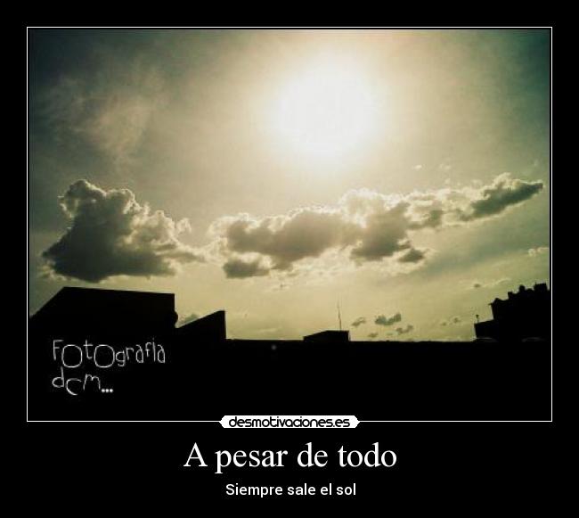 A pesar de todo - Siempre sale el sol