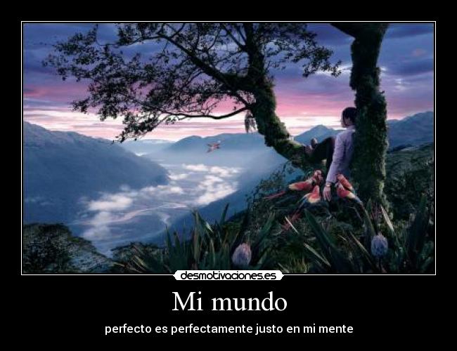 Mi mundo - perfecto es perfectamente justo en mi mente