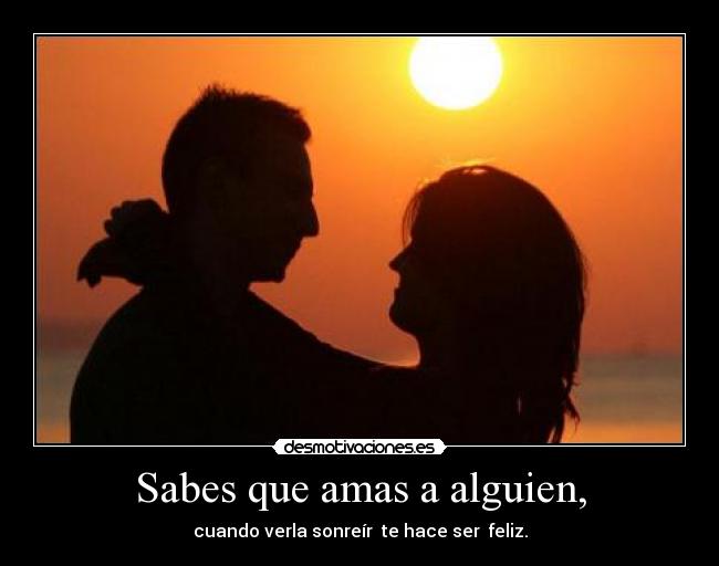 Sabes que amas a alguien, - 