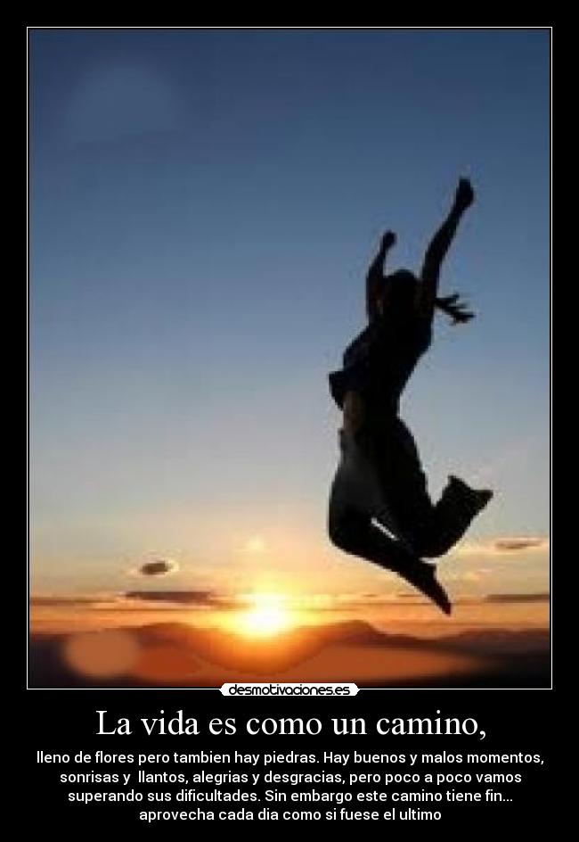 La vida es como un camino, -