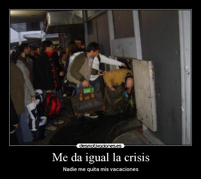 Me da igual la crisis - Nadie me quita mis vacaciones