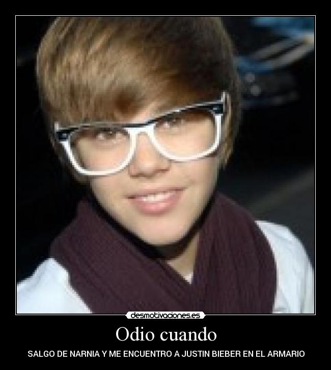 Odio cuando - SALGO DE NARNIA Y ME ENCUENTRO A JUSTIN BIEBER EN EL ARMARIO