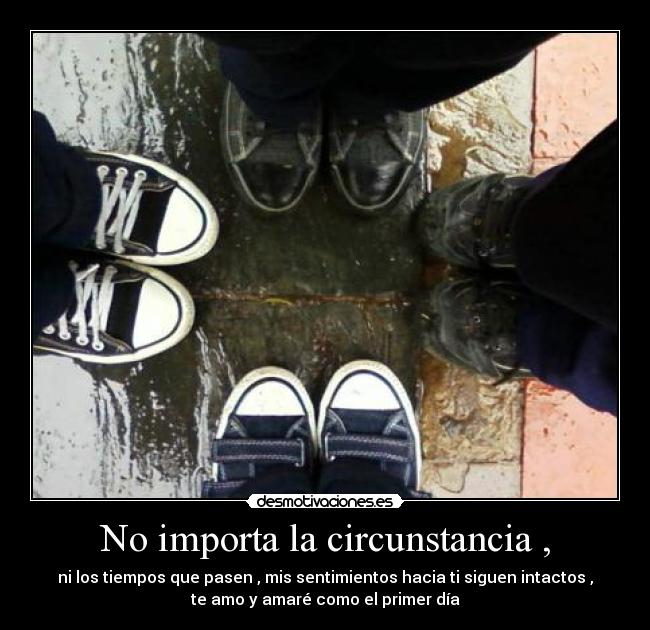 No importa la circunstancia , -