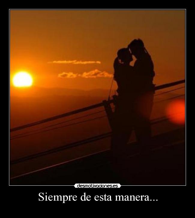 Siempre de esta manera... - 
