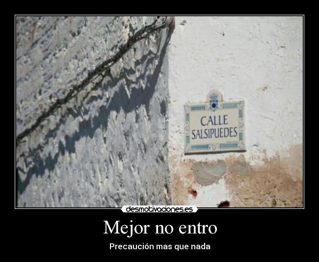 Mejor no entro -
