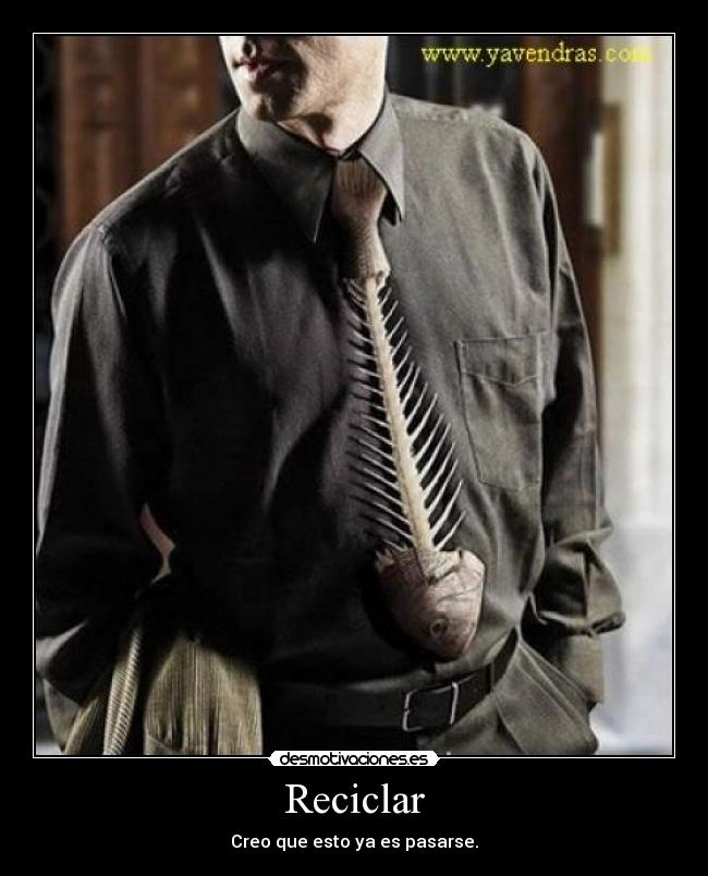 Reciclar - Creo que esto ya es pasarse.