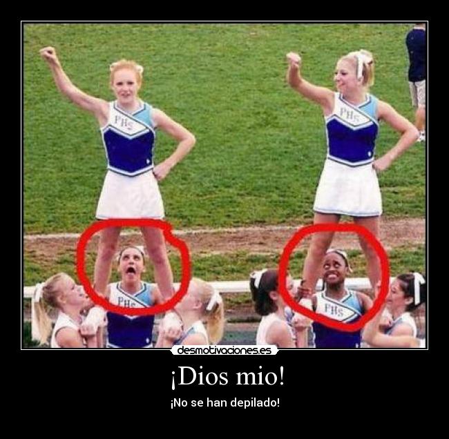 ¡Dios mio! - ¡No se han depilado!