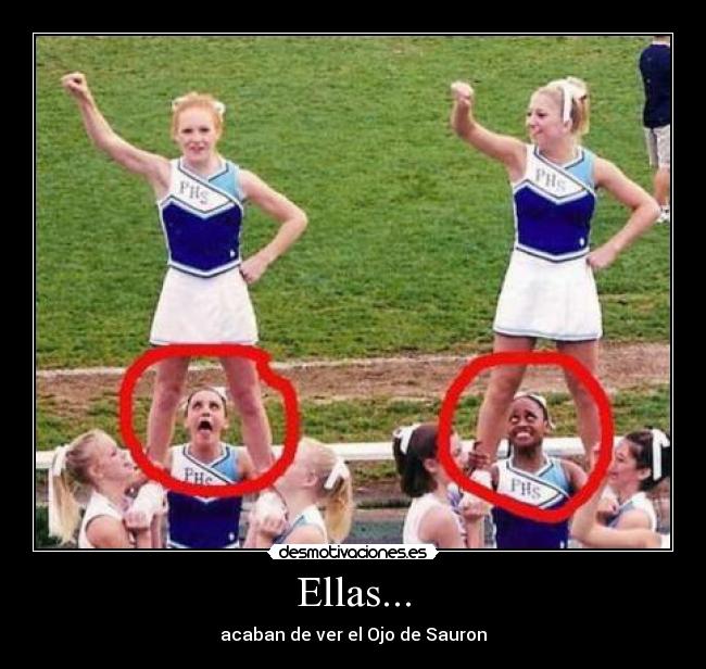 Ellas... - acaban de ver el Ojo de Sauron