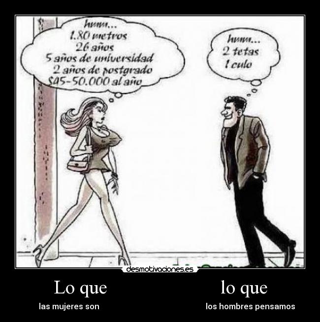 Lo que                       lo que -        las mujeres son                                                      los hombres pensamos