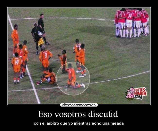 Eso vosotros discutid -