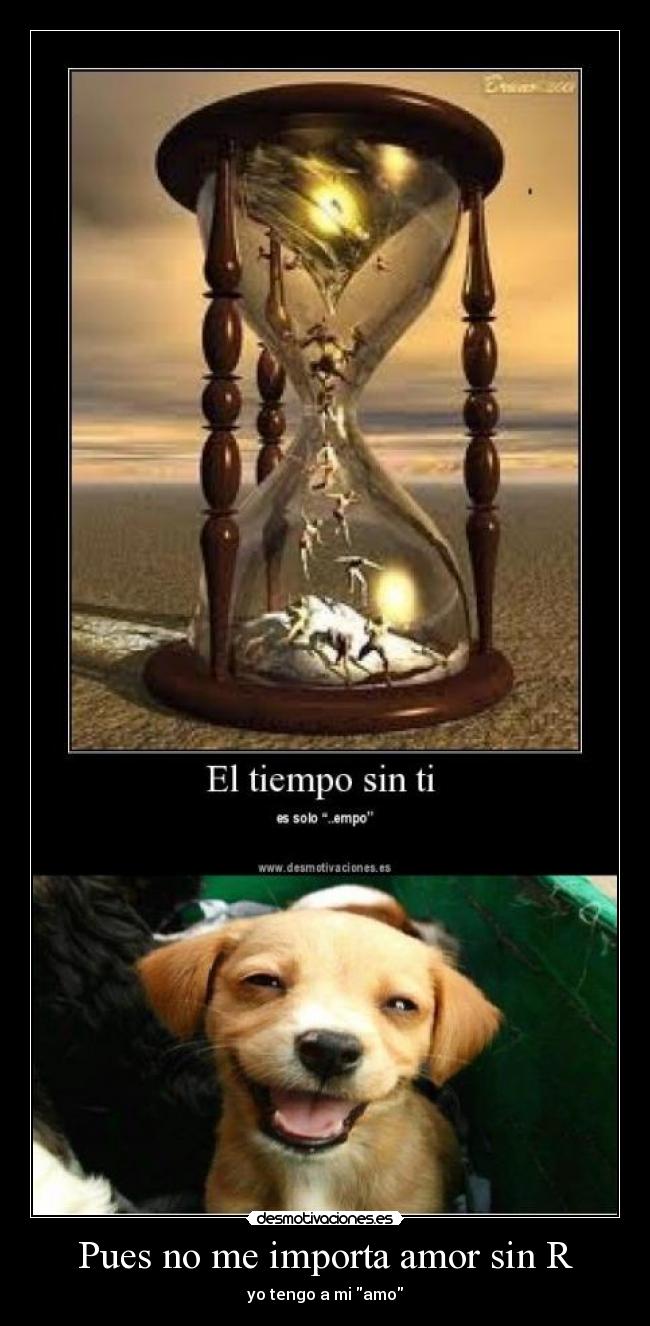 Pues no me importa amor sin R - yo tengo a mi amo