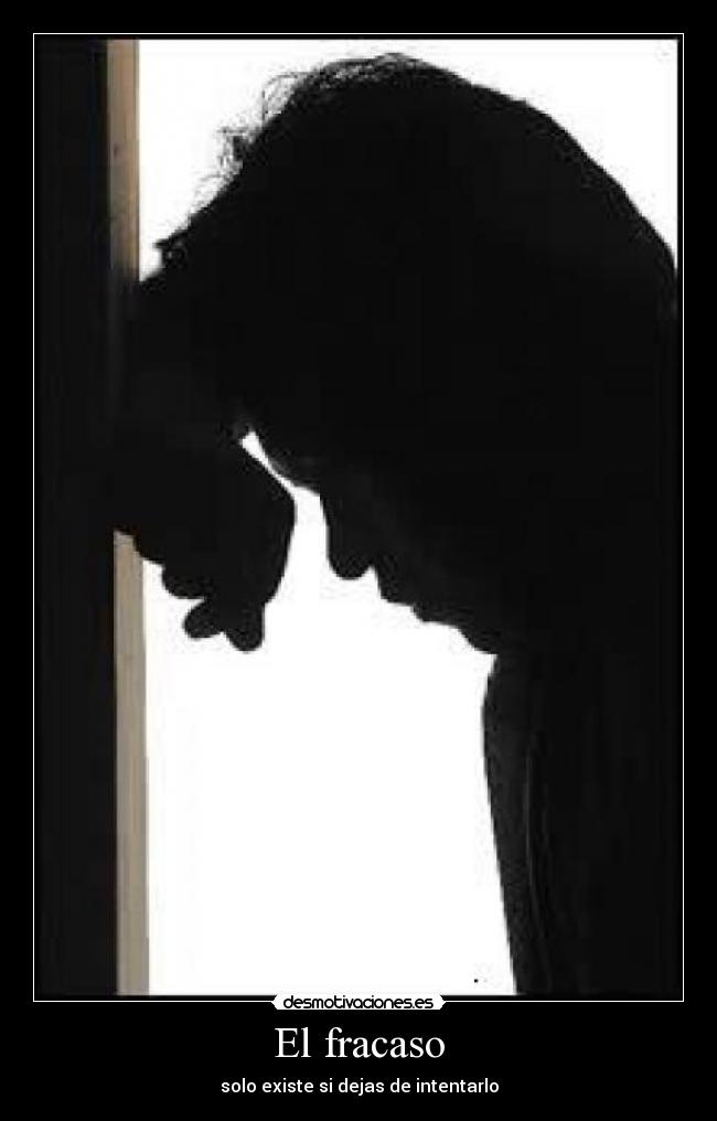 El fracaso - solo existe si dejas de intentarlo