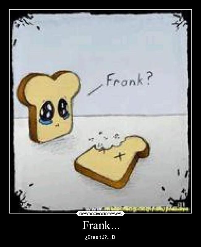 Frank... -