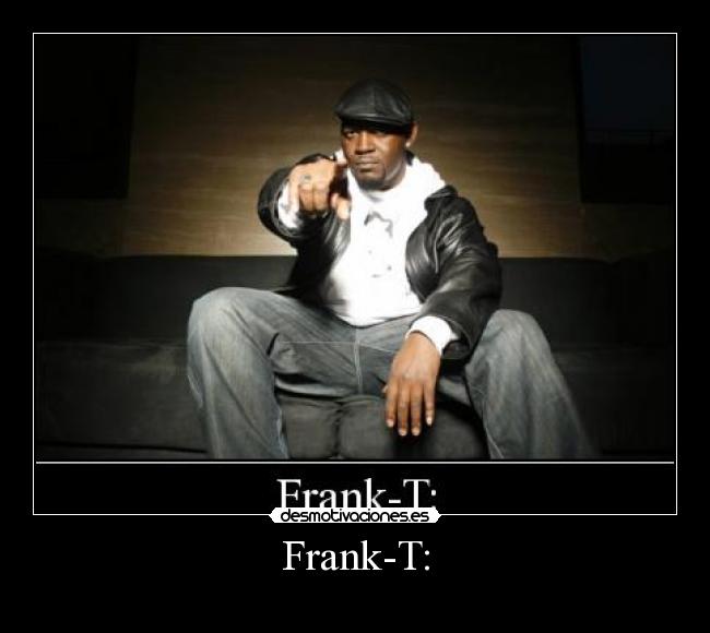 Frank-T: -