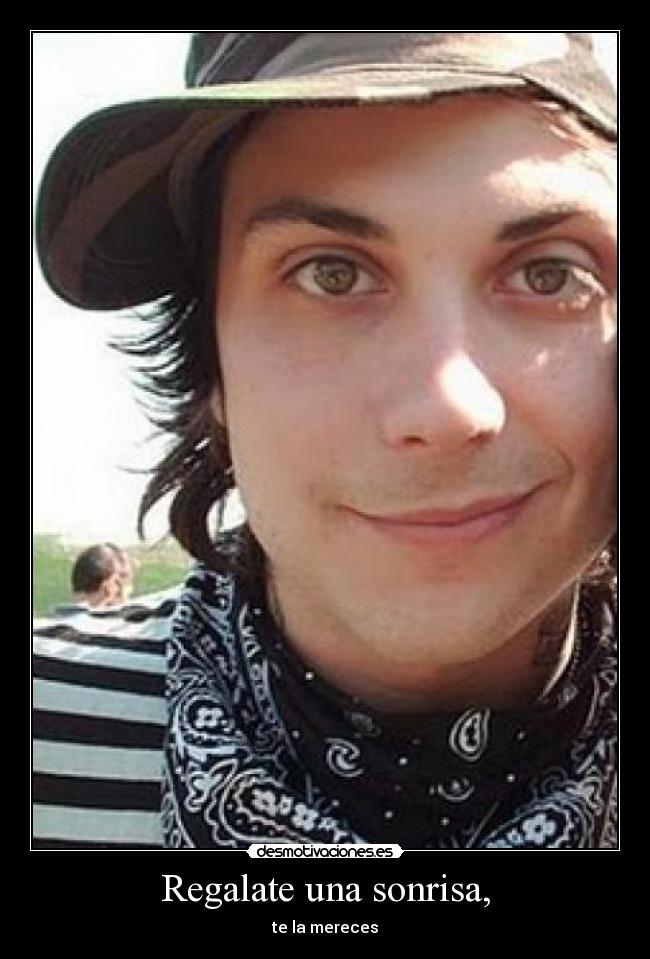 Regalate una sonrisa, - te la mereces