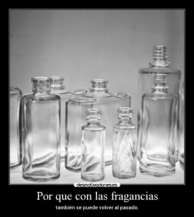 Por que con las fragancias -