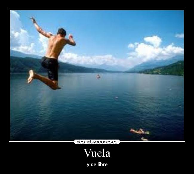 Vuela - y se libre