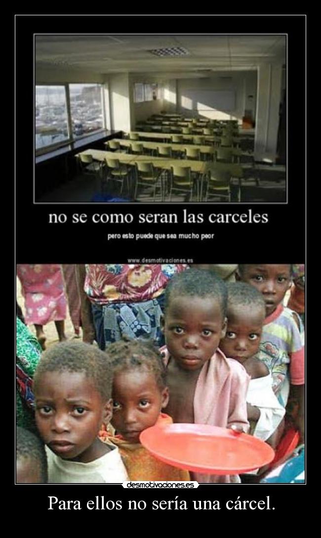 Para ellos no sería una cárcel. -