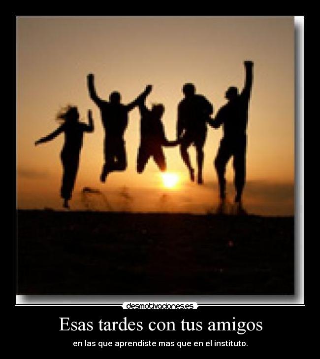 Esas tardes con tus amigos - 