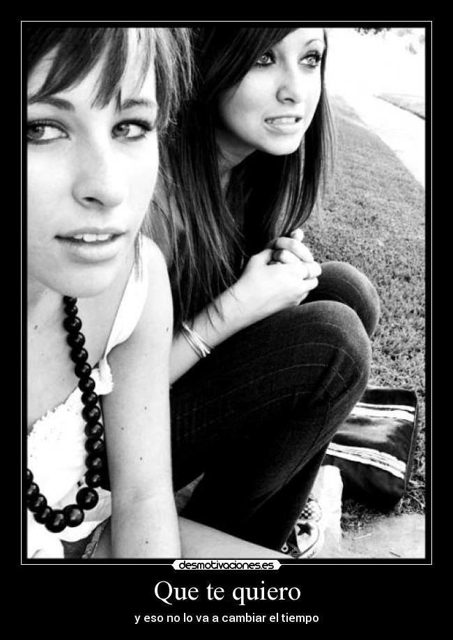 Que te quiero -