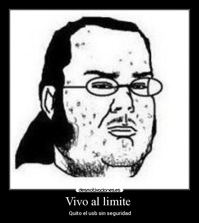 Vivo al limite - Quito el usb sin seguridad