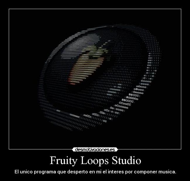 carteles fruity loops desmotivaciones