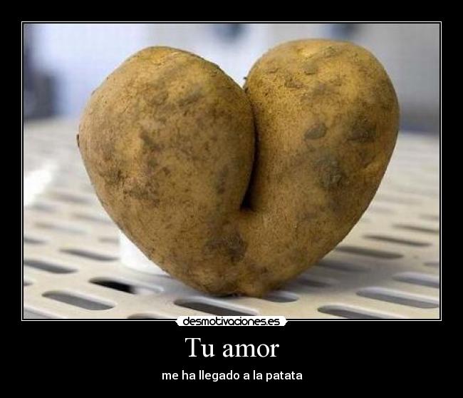 Tu amor - me ha llegado a la patata