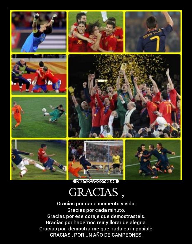 GRACIAS , - Gracias por cada momento vivido.
Gracias por cada minuto.
Gracias por ese coraje que demostrasteis.
Gracias por hacernos reír y llorar de alegría.
Gracias por  demostrarme que nada es imposible.
GRACIAS , POR UN AÑO DE CAMPEONES.