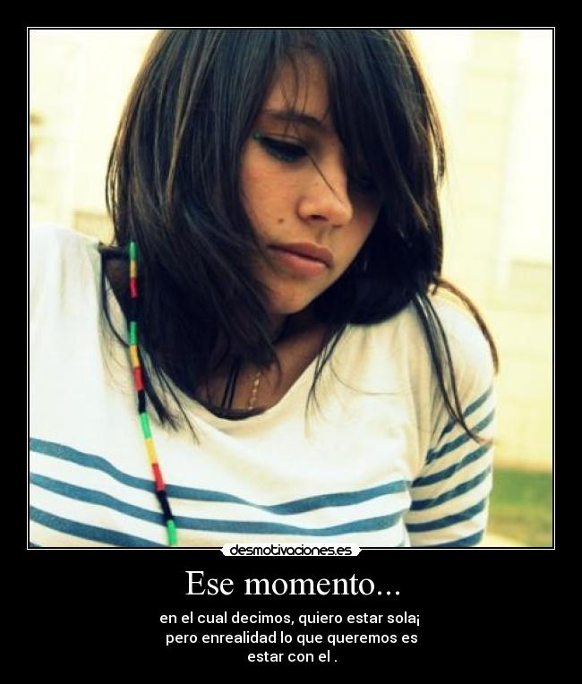Ese momento... -