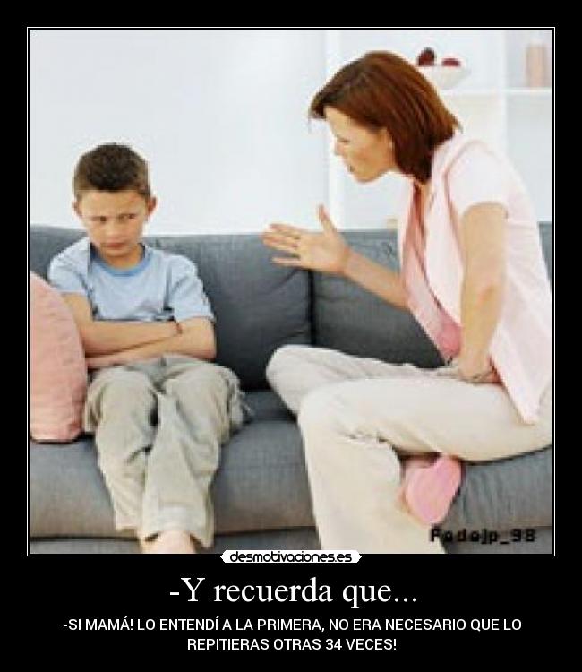 -Y recuerda que... -