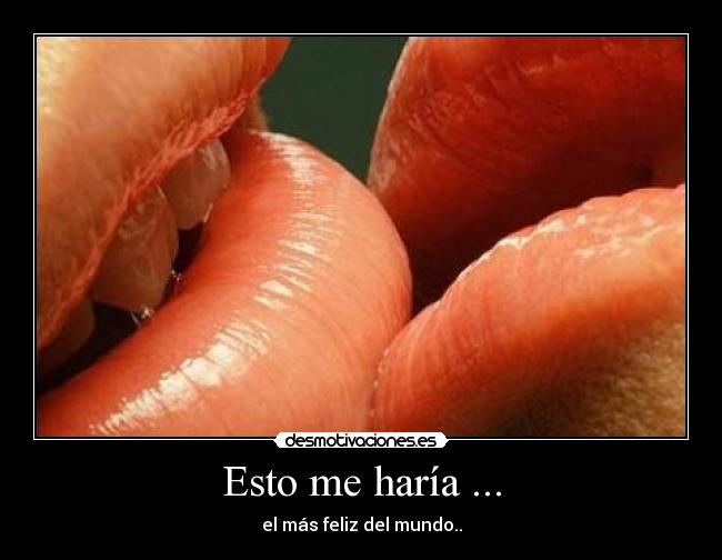 Esto me haría ... -