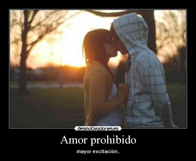 Amor prohibido - mayor excitación..