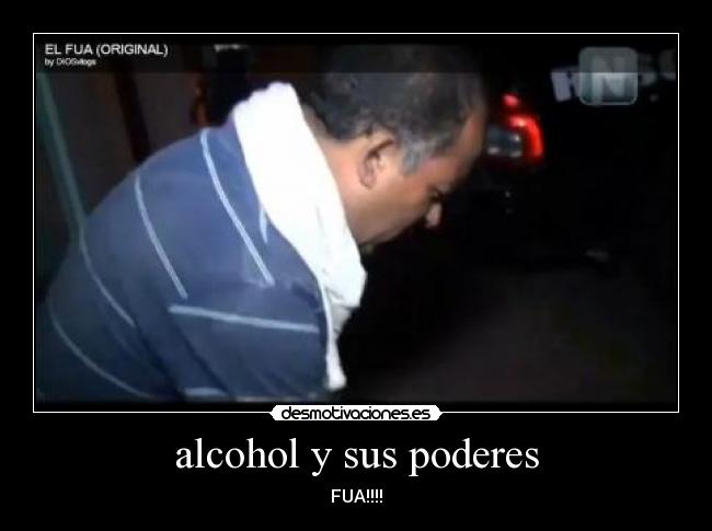 alcohol y sus poderes - FUA!!!!