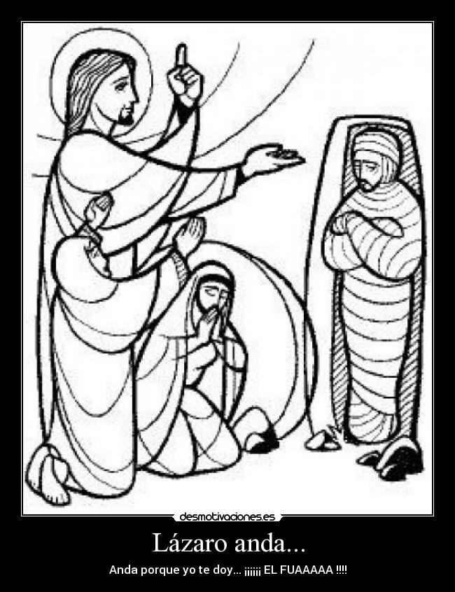 Lázaro anda... -
