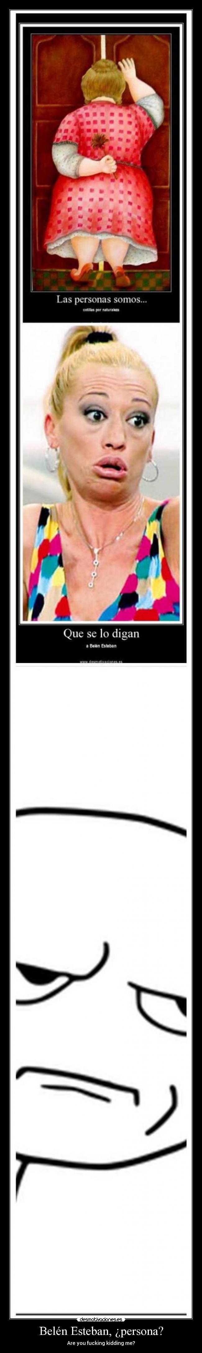 Belén Esteban, ¿persona? - Are you fucking kidding me?