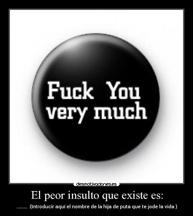 carteles fuck you insulto desmotivaciones