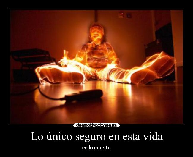 carteles vida unico seguro esta vida desmotivaciones